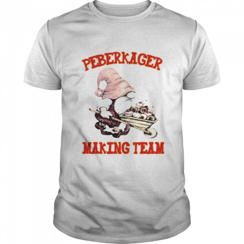 Happy Peberkager Making Team Shirt 