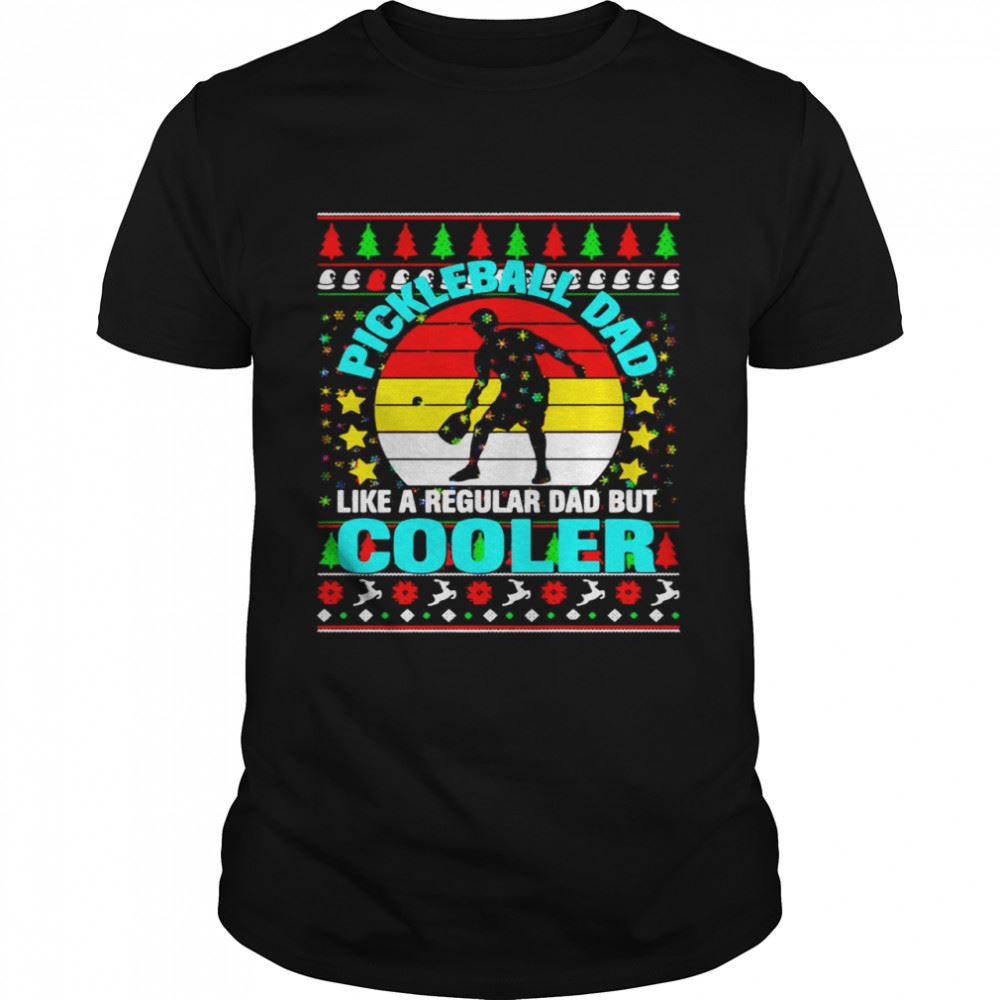 Awesome Pickleball Dad Like A Regular Dad But Cooler Ugly Christmas Sweater T-shirt 