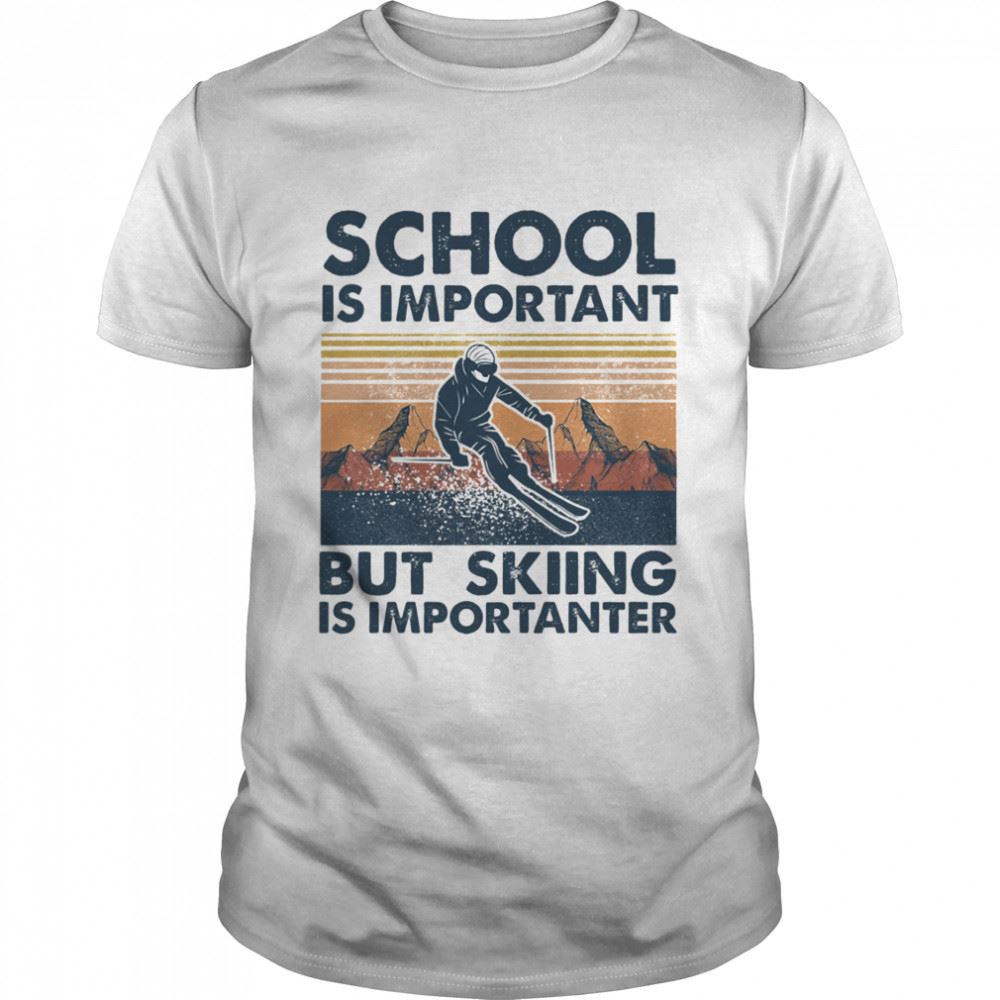Special School Is Important But Skiing Is Importanter Shirt 