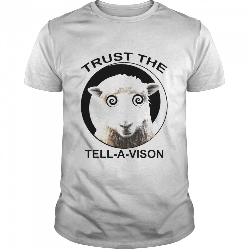 High Quality Sheep Trust The Tell A Vision Shirt 