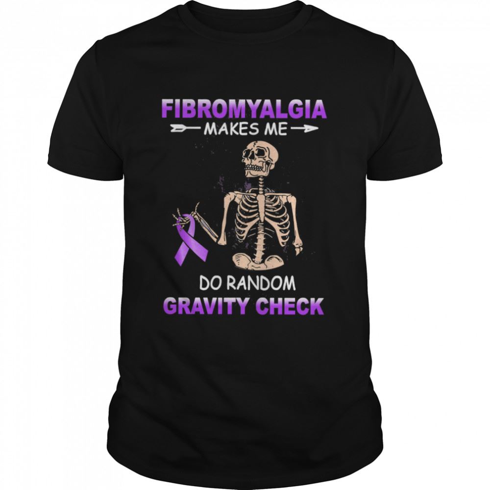 Promotions Skeleton Fibromyalgia Makes Me Do Random Gravity Check Shirt 