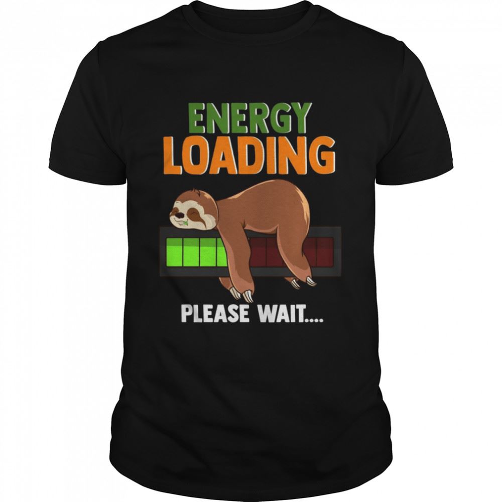 Amazing Sloth Energy Loading Sleeping Sloth Shirt 