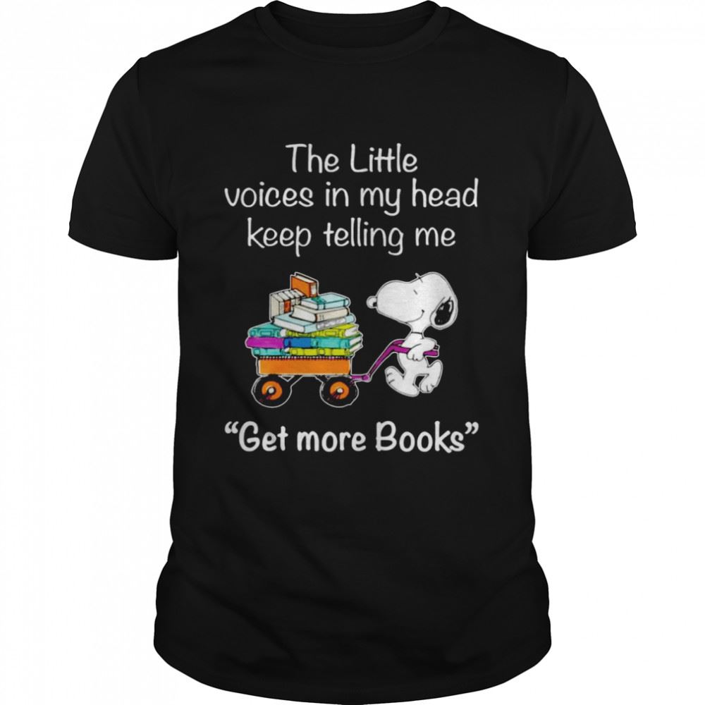 Attractive Snoopy The Little Voices In My Head Keep Telling Me Get More Books Shirt 