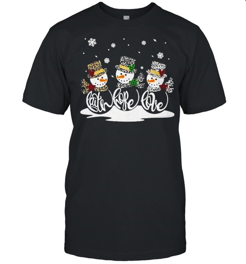 Interesting Snowmans Faith Hope Love Christmas Shirt 