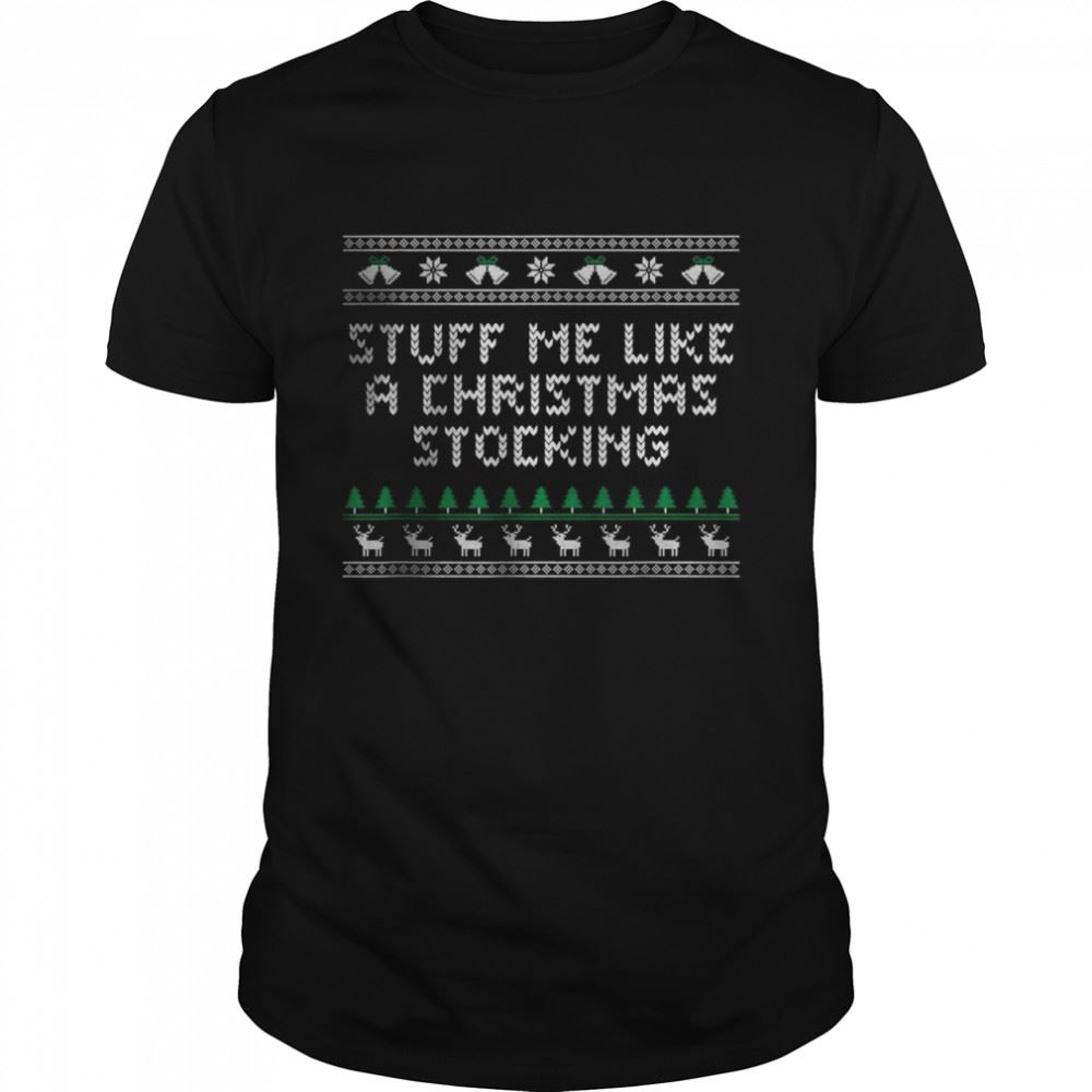 Limited Editon Stuff Me Like Christmas Stocking Husband And Wife T-shirt 