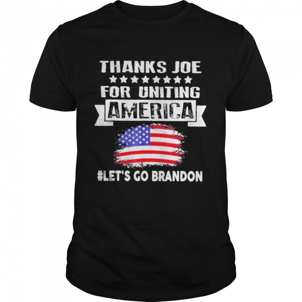 Special Thanks Joe For Uniting America Lets Go Brandon Shirt 