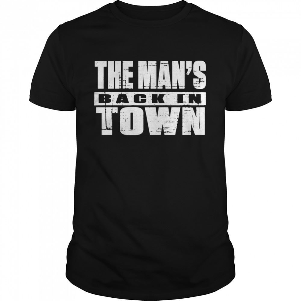 Great The Mans Back In Town Shirt 