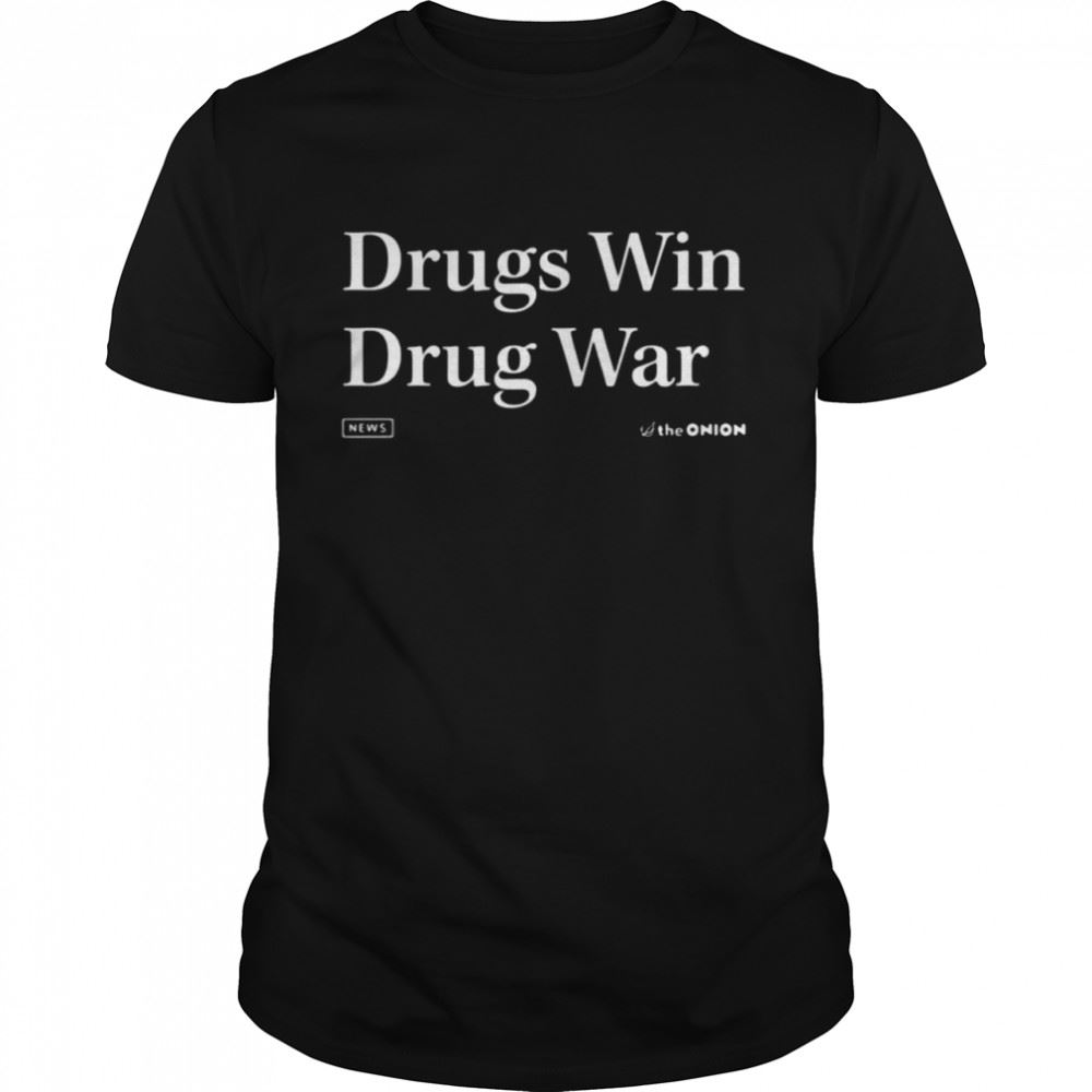 Promotions The Onion Drugs Win Drug War Shirt 