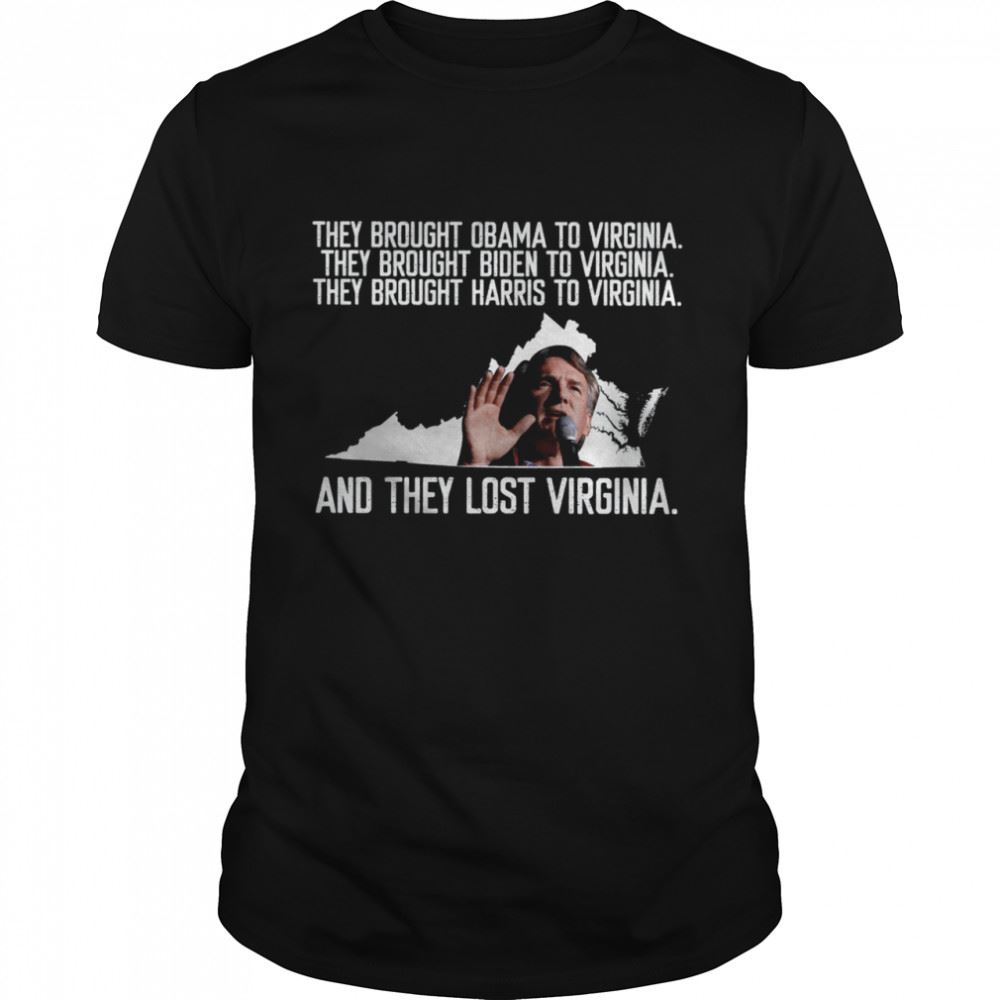 Special They Brought Obama To Virginia They Brought Biden To Virginia They Brought Harris To Virginia Shirt 