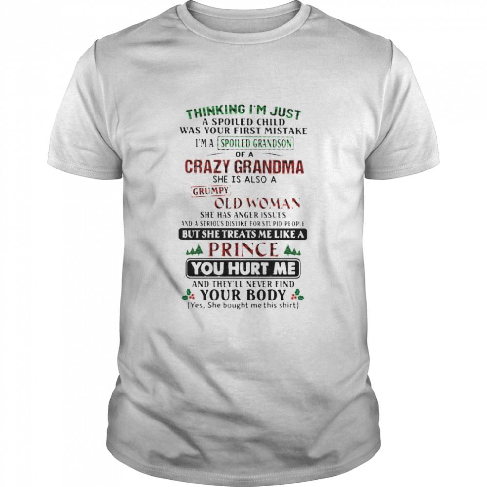 Gifts Thinking Im Just A Spoiled Child Was Your First Mistake Im A Spoiled Grandson Of A Crazy Grandma Christmas Shirt 