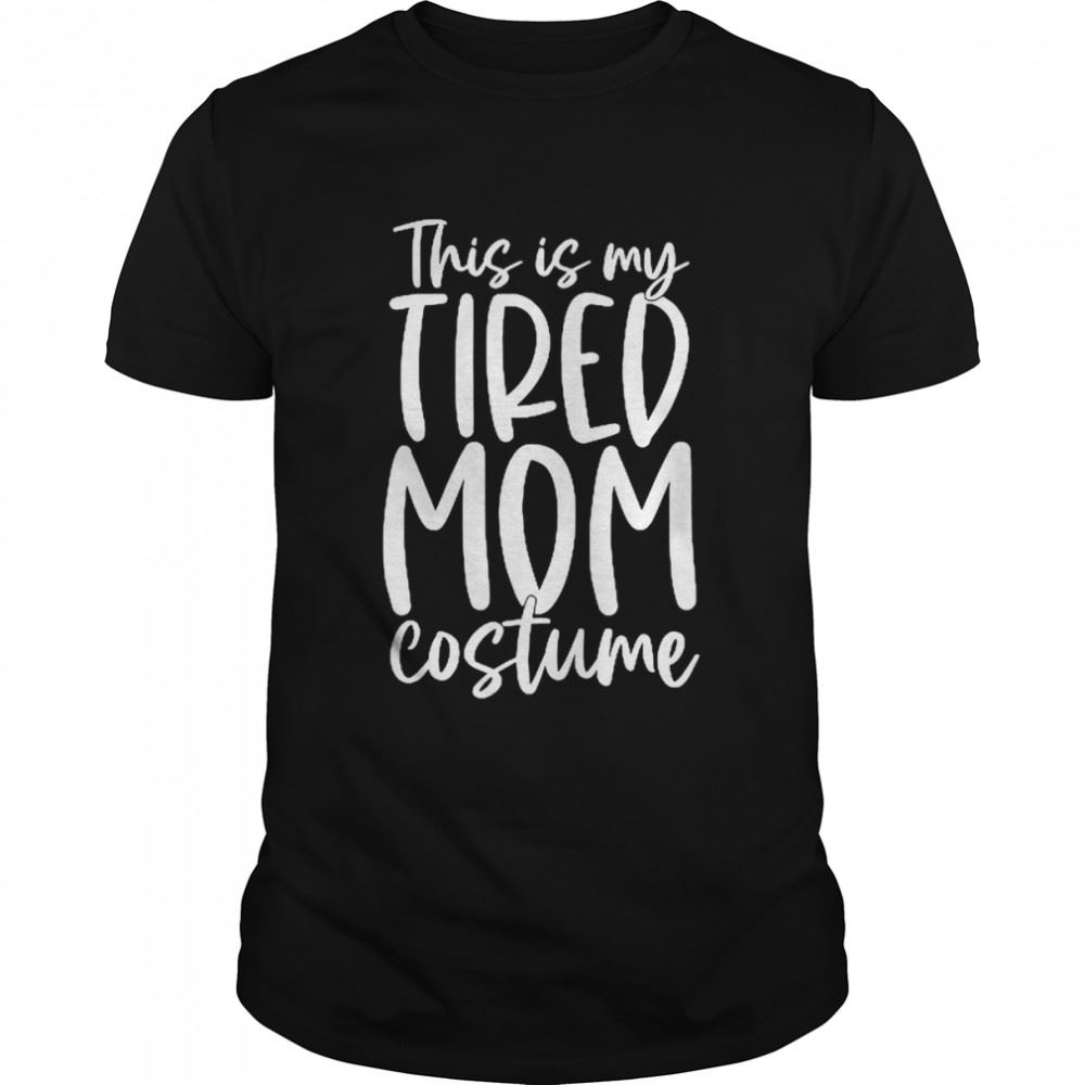 Interesting This Is My Tired Mom Costume Halloween Womens T Shirt 