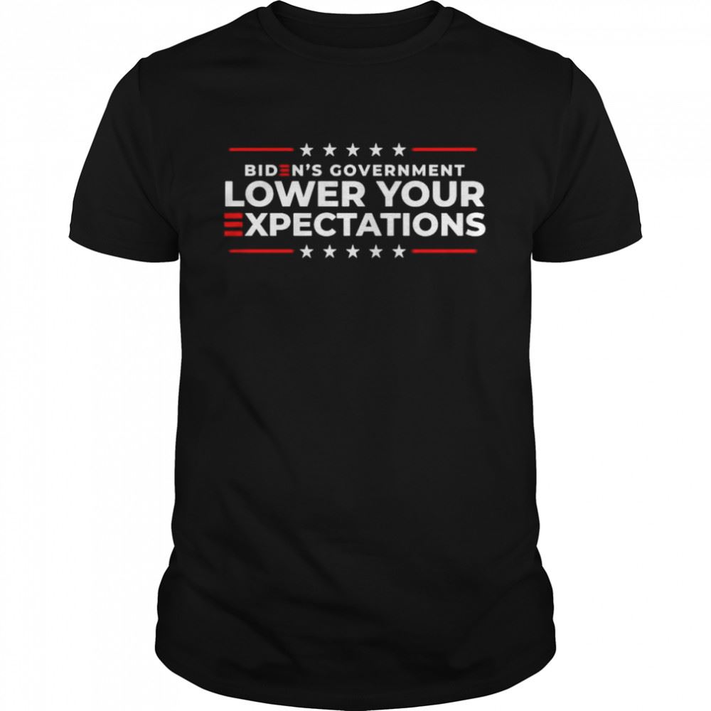 Awesome Top Bidens Government Lower Your Expectations Shirt 