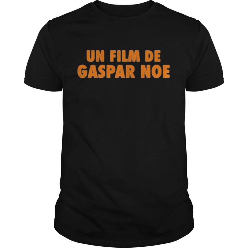 Great Un Film De Gaspar Noe Shirt 