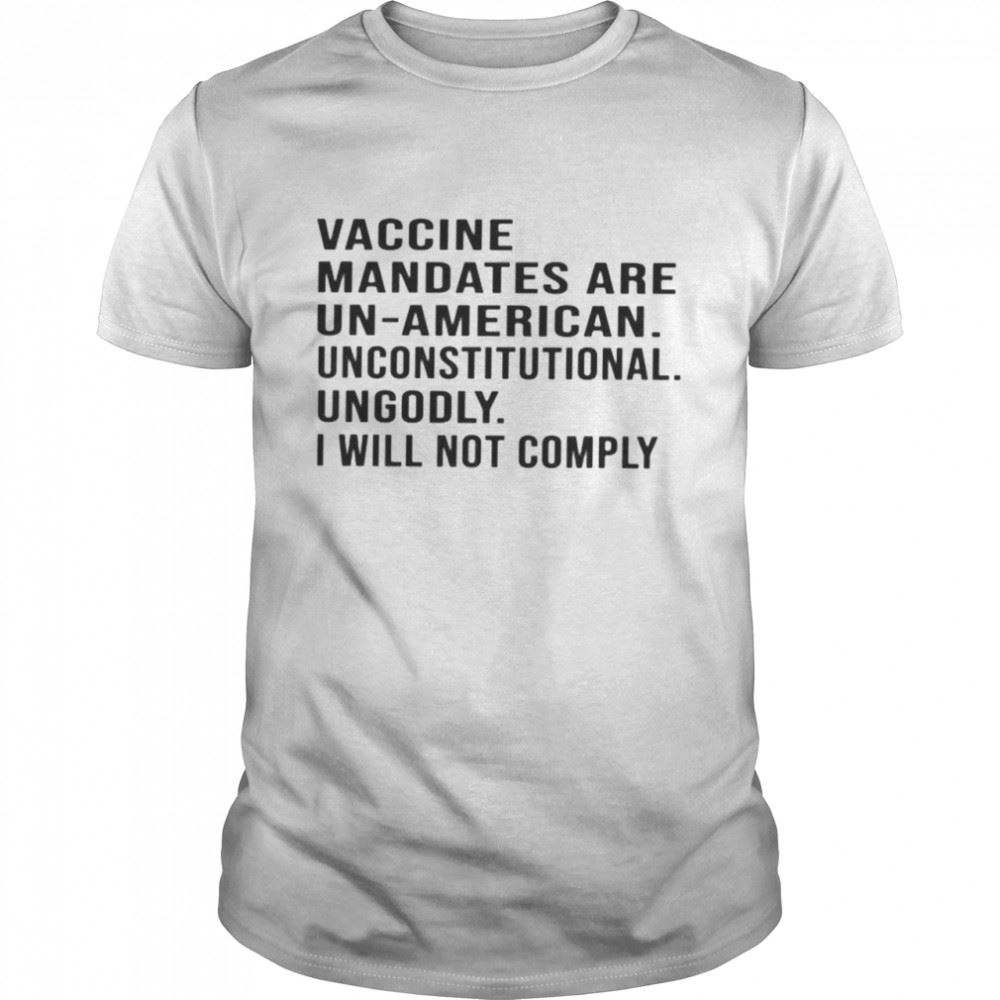 Great Vaccine Mandates Are Un-american Unconstitutional Shirt 