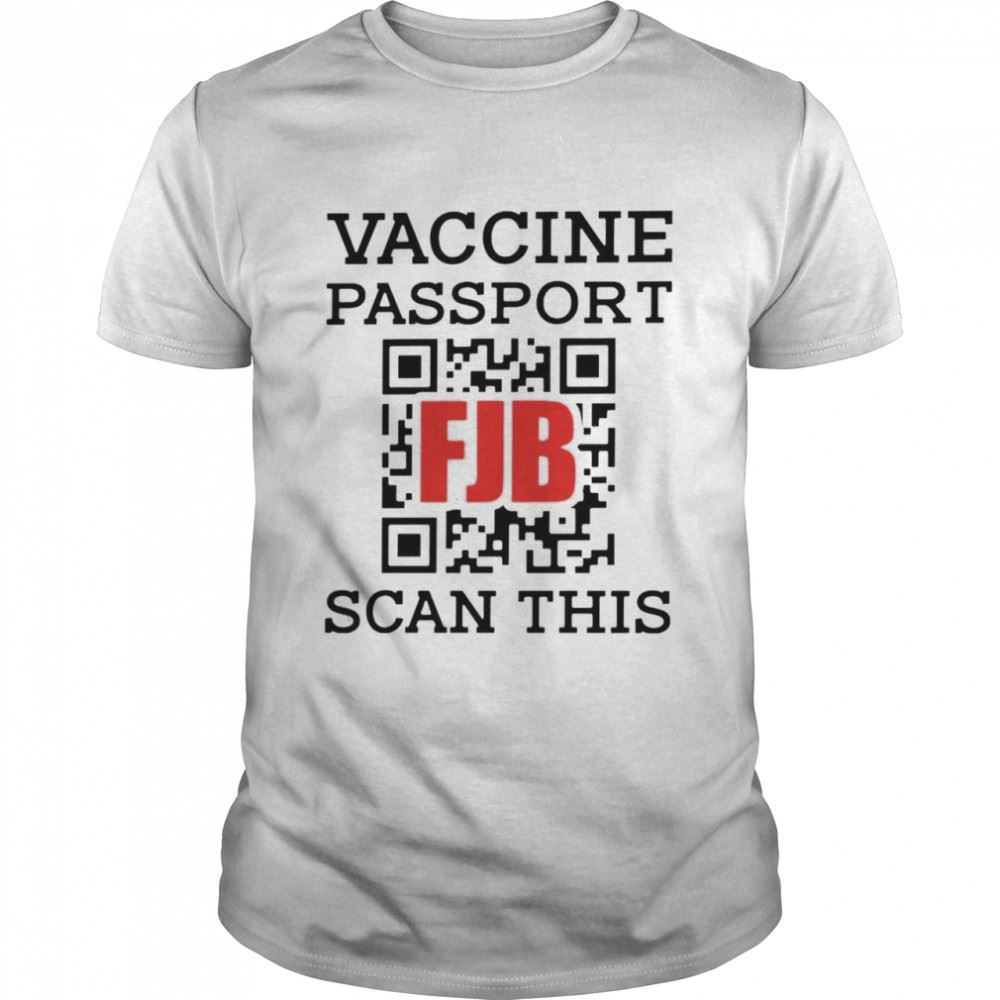 Limited Editon Vaccine Passport Fuck Joe Biden Scan This Shirt 