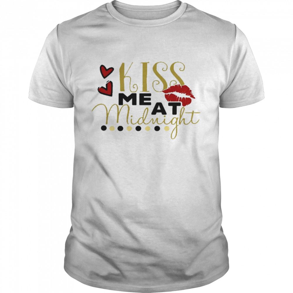 Gifts Kiss Me At Midnight Shirt 