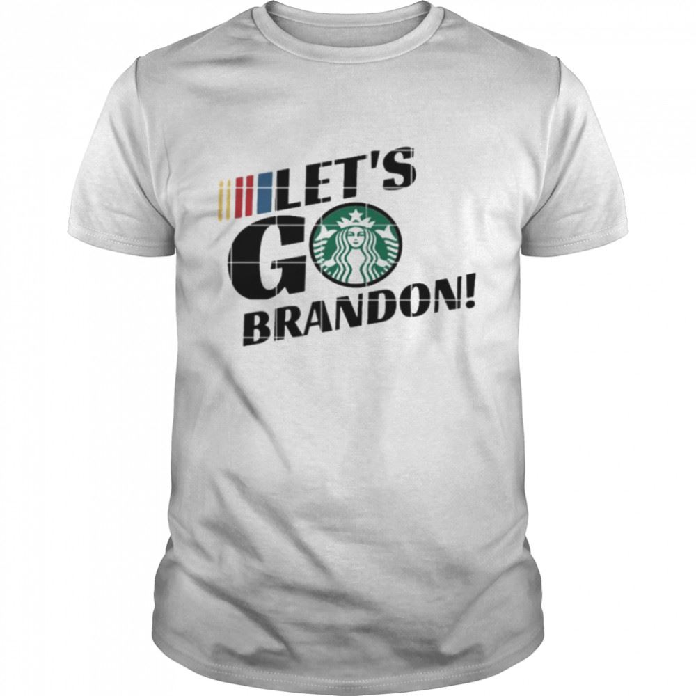 Great Lets Go Brandon Starbucks Shirt 