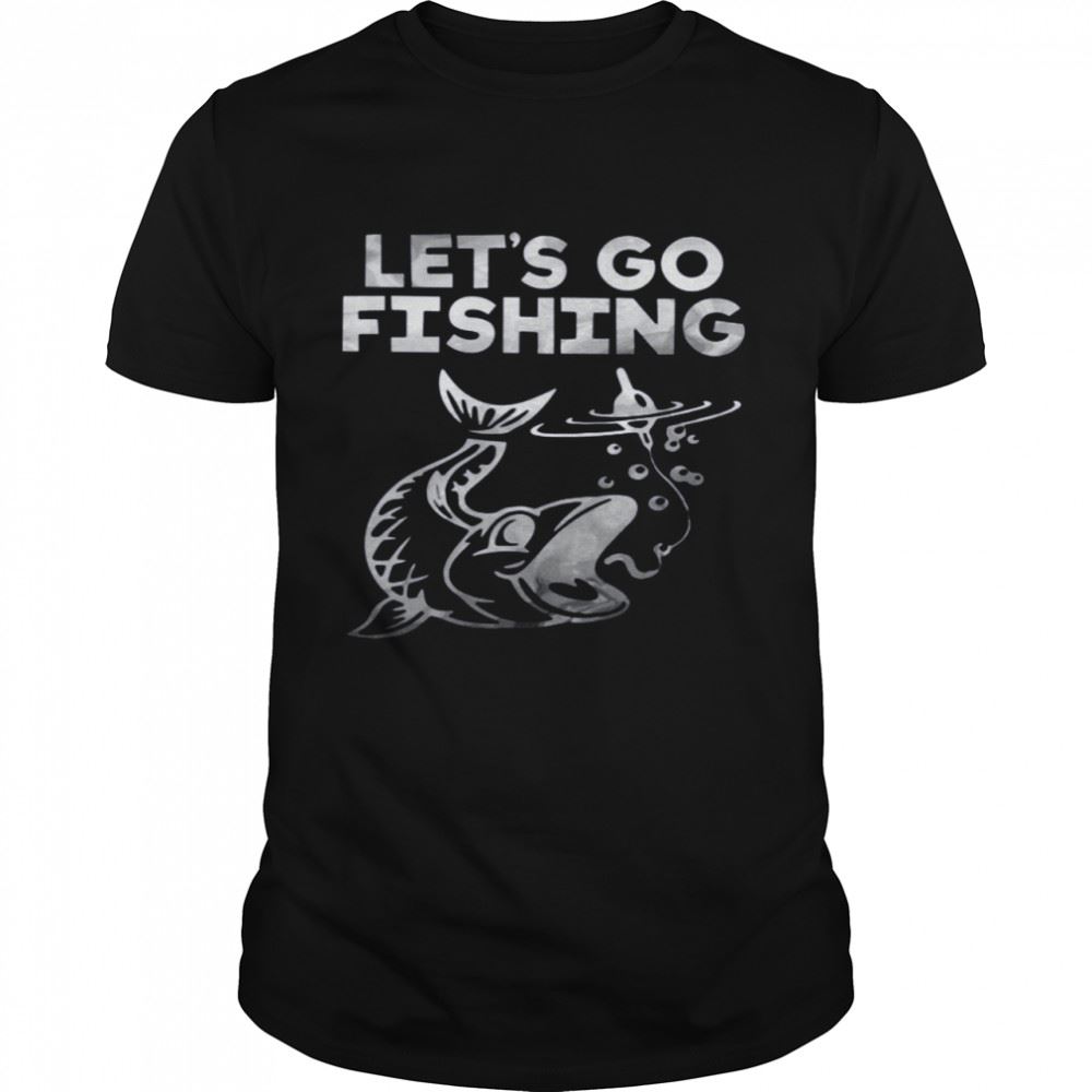 Special Lets Go Fishing Shirt 