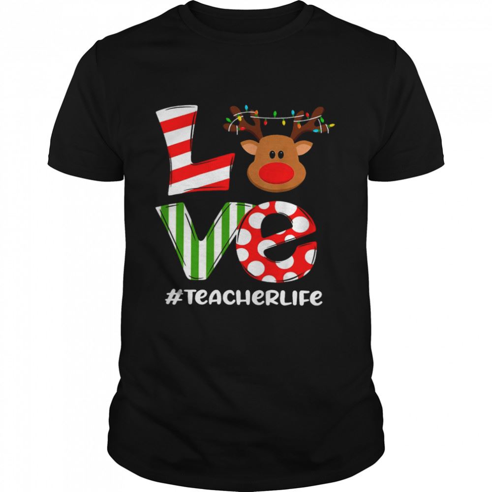 Happy Love Reindeer Teacher Life Shirt 