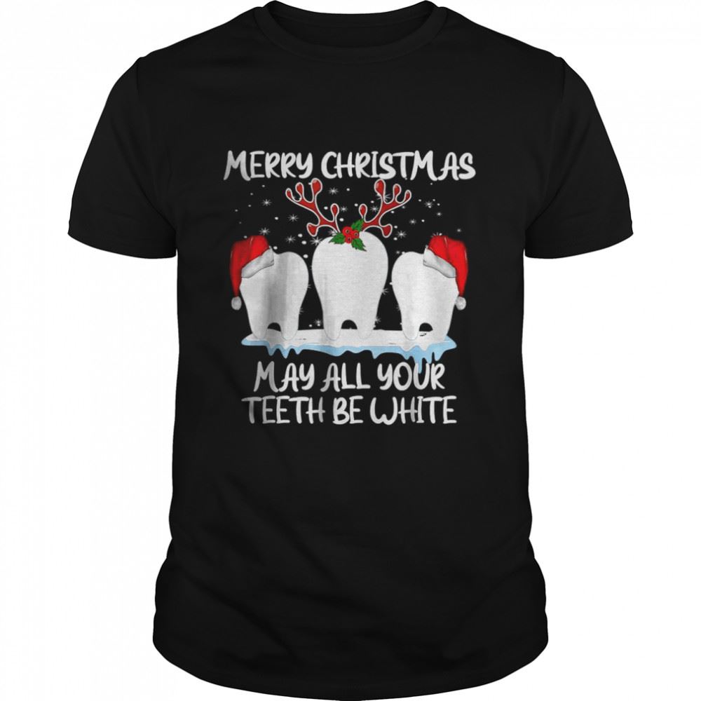 Promotions Merry Christmas May All Your Teeth Be White Dental Crew Fun T-shirt 