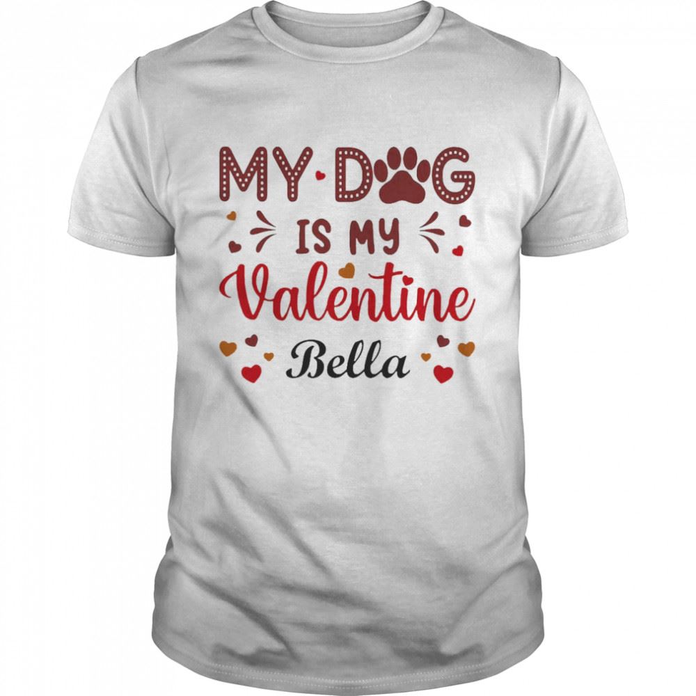Promotions My Dogs Is My Valentine Bella Shirt 