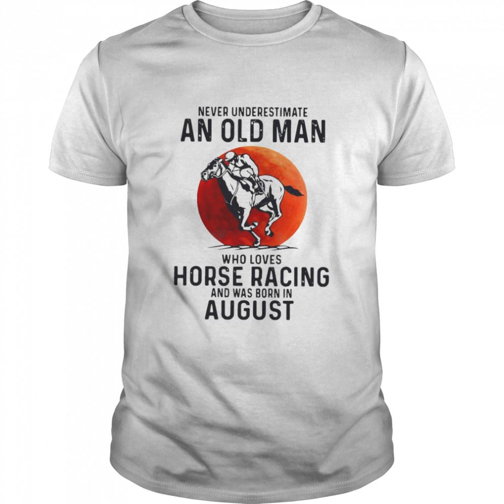 Happy Never Underestimate An Old Man Who Loves Horse Racing Shirt 