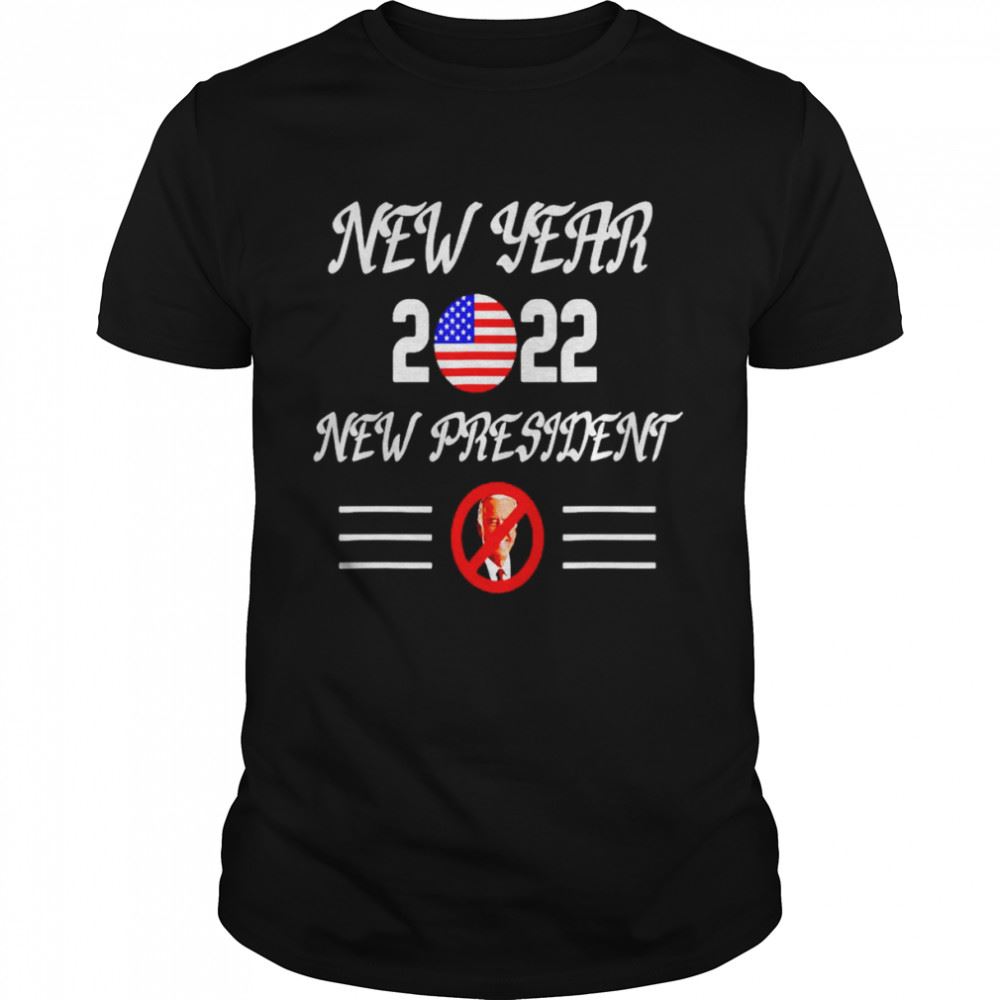 High Quality New Year 2022 New President Shirt 