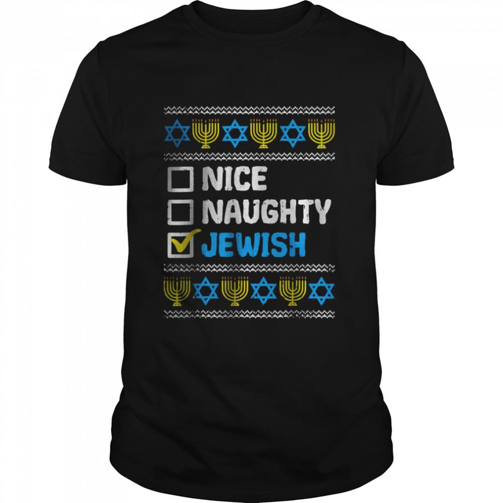Interesting Nice Naughty Jewish Ugly Hanukkah Sweater Chanukah Jew Gift T-shirt 