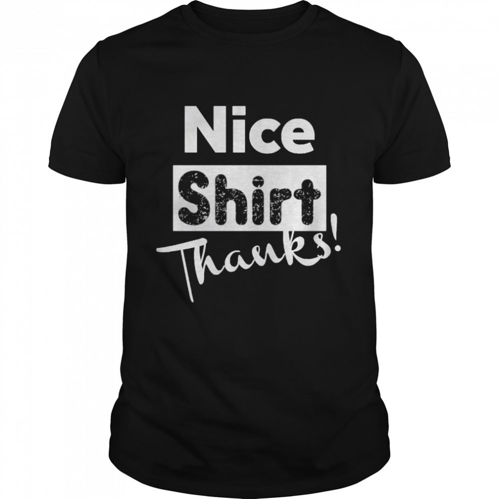 Happy Nice Shirt Thanks 2021 Shirt 