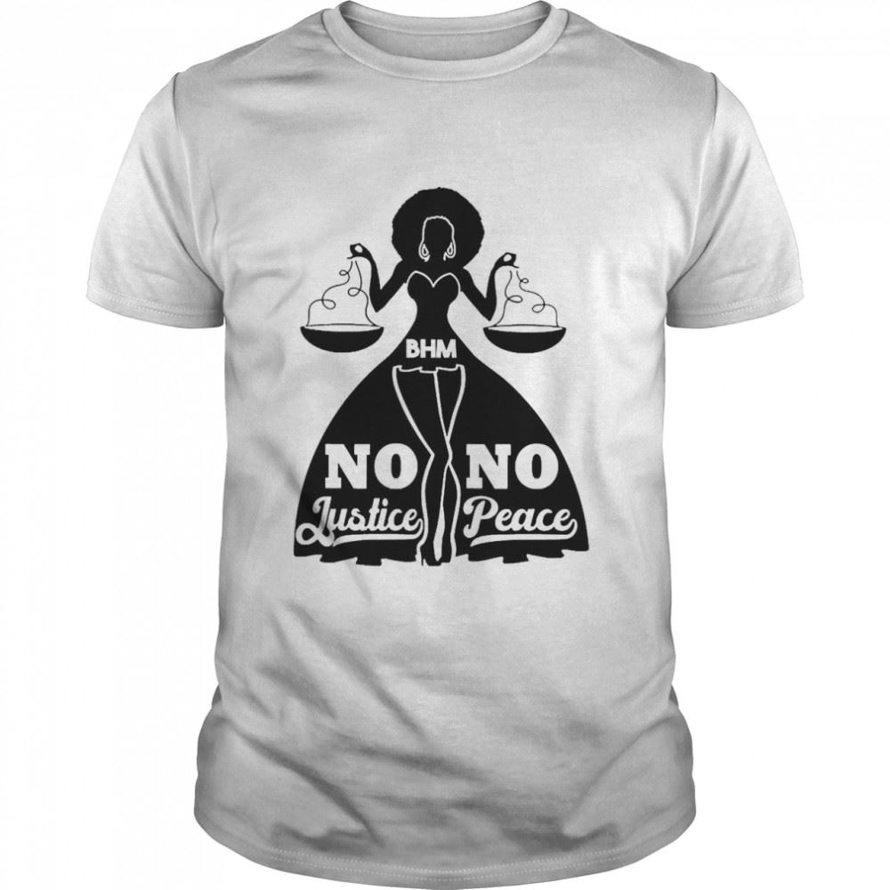 Interesting No Justice No Peace Black Queens Black History Shirt 