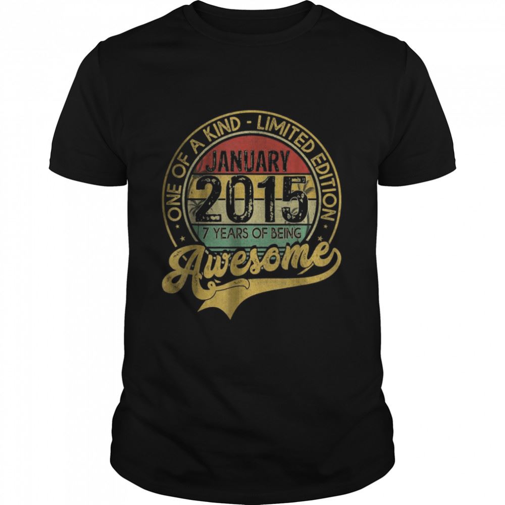 High Quality One Of A Kind Limited Edition January 2015 7 Years Of Being Awesome T-shirt 