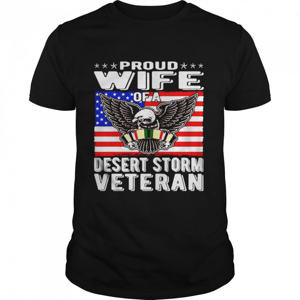 Promotions Proud Wife Of Desert Storm Veteran Gulf War Veterans Spouse Pullover Shirt 