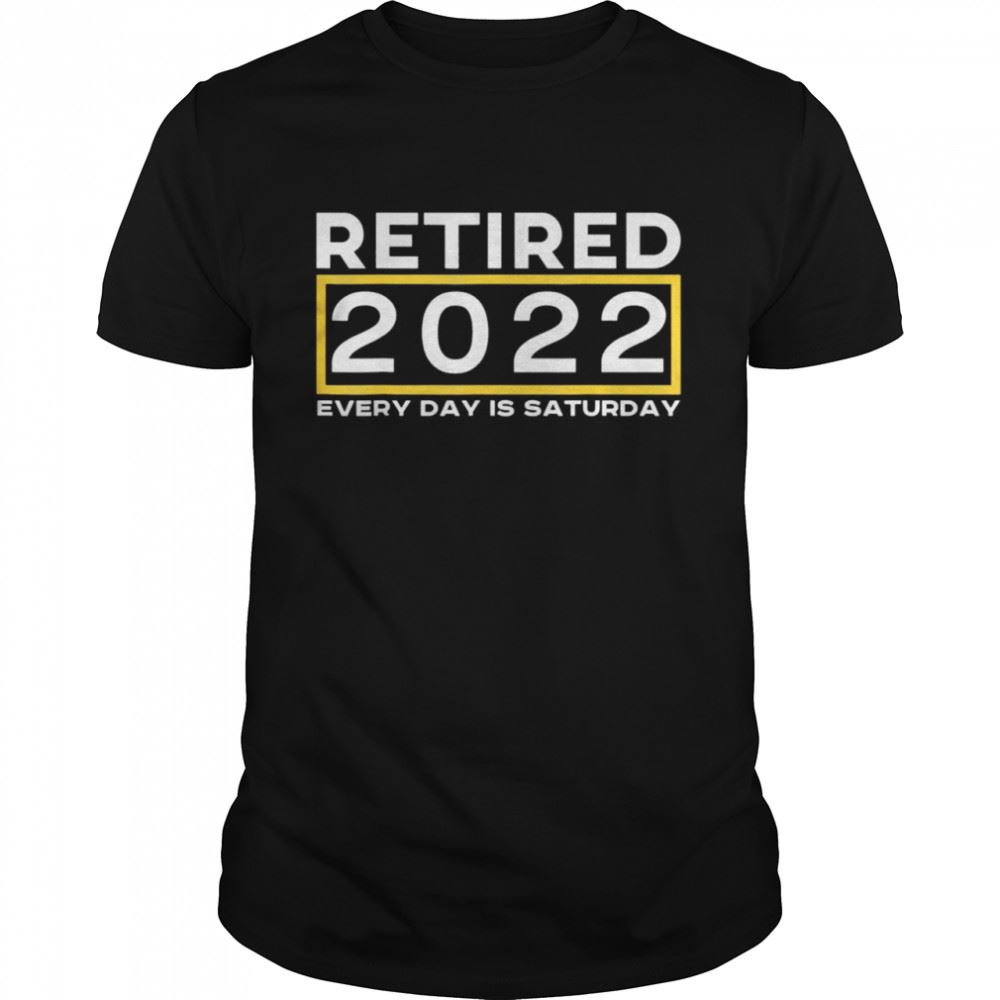 Gifts Retired 2022 Every Day Is Saturday Cool Idea Vintage T-shirt 