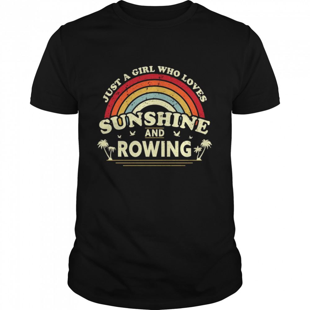 Promotions Rowing Shirt Just A Girl Who Loves Sunshine And Rowing Shirt 
