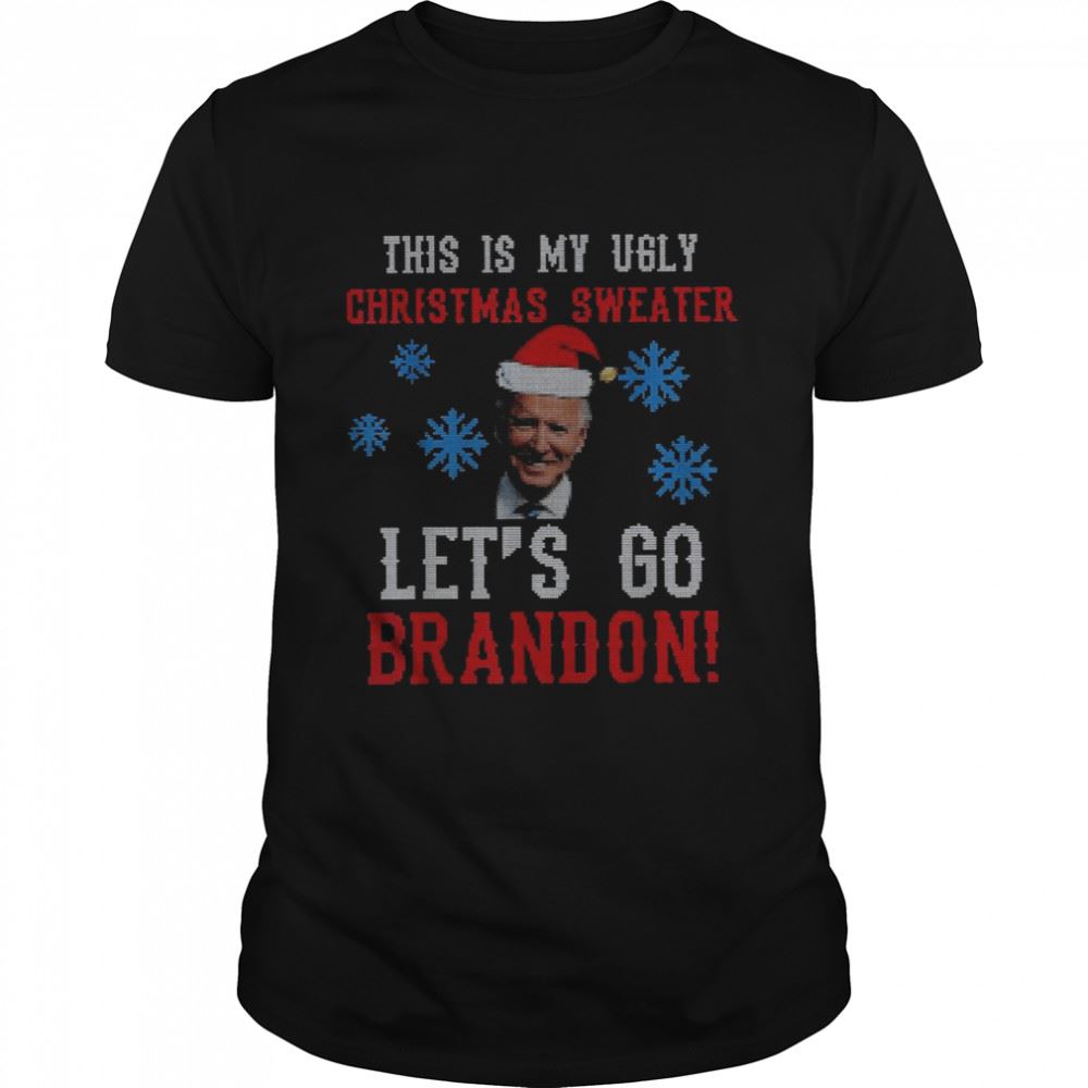 Happy Santa Joe Biden Lets Go Brandon This Is My Ugly Christmas Shirt 