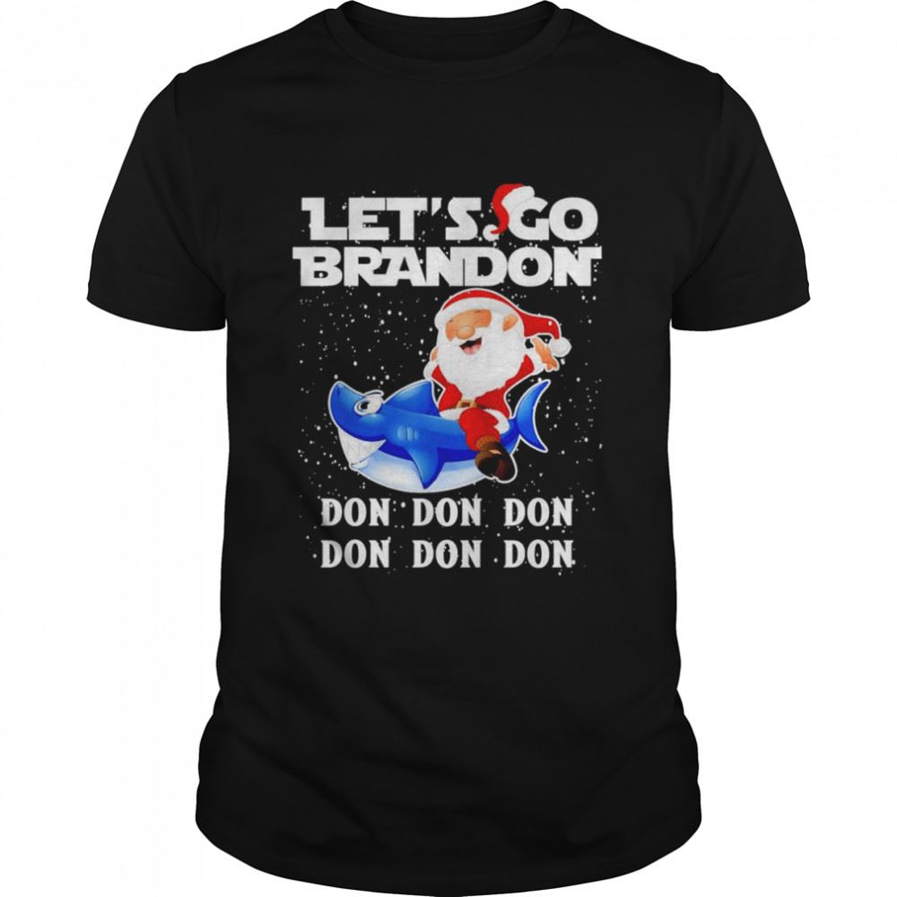 Best Santa Shark Don Don Don Lets Go Braden Brandon Merry Christmas Shirt 