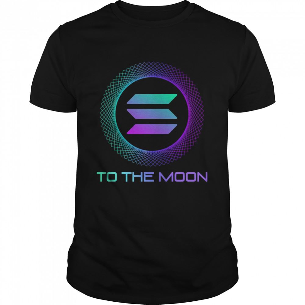 Gifts Solana Sol Coin To The Moon Solana Crypto Shirt 