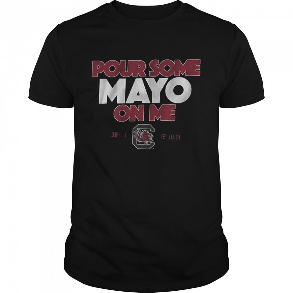 Happy South Carolina Pour Some Mayo On Me 2022 Shirt 
