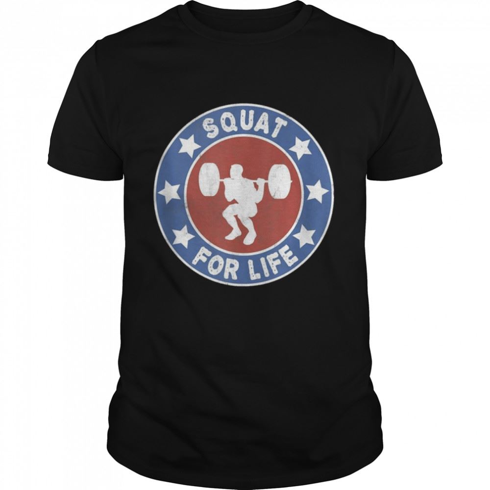 Limited Editon Squat For Life Weightlifting Workout Shirt 