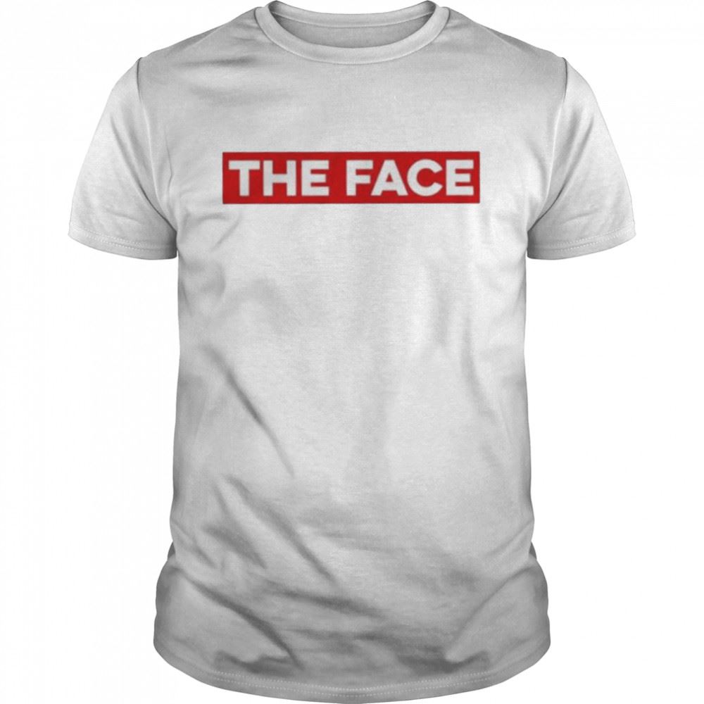 Gifts The Face Shirt 