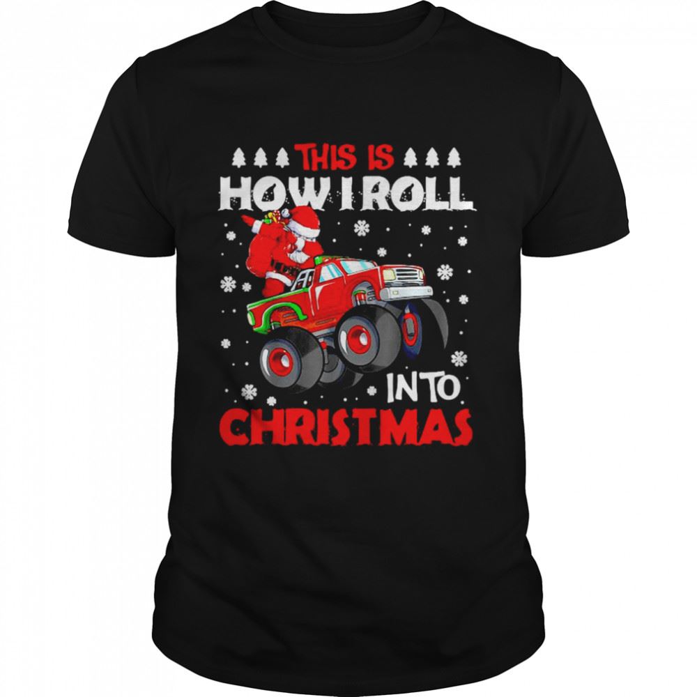 Amazing This Is How I Roll Into Christmas Dabbing Santa Truck Xmas Sweater Shirt 