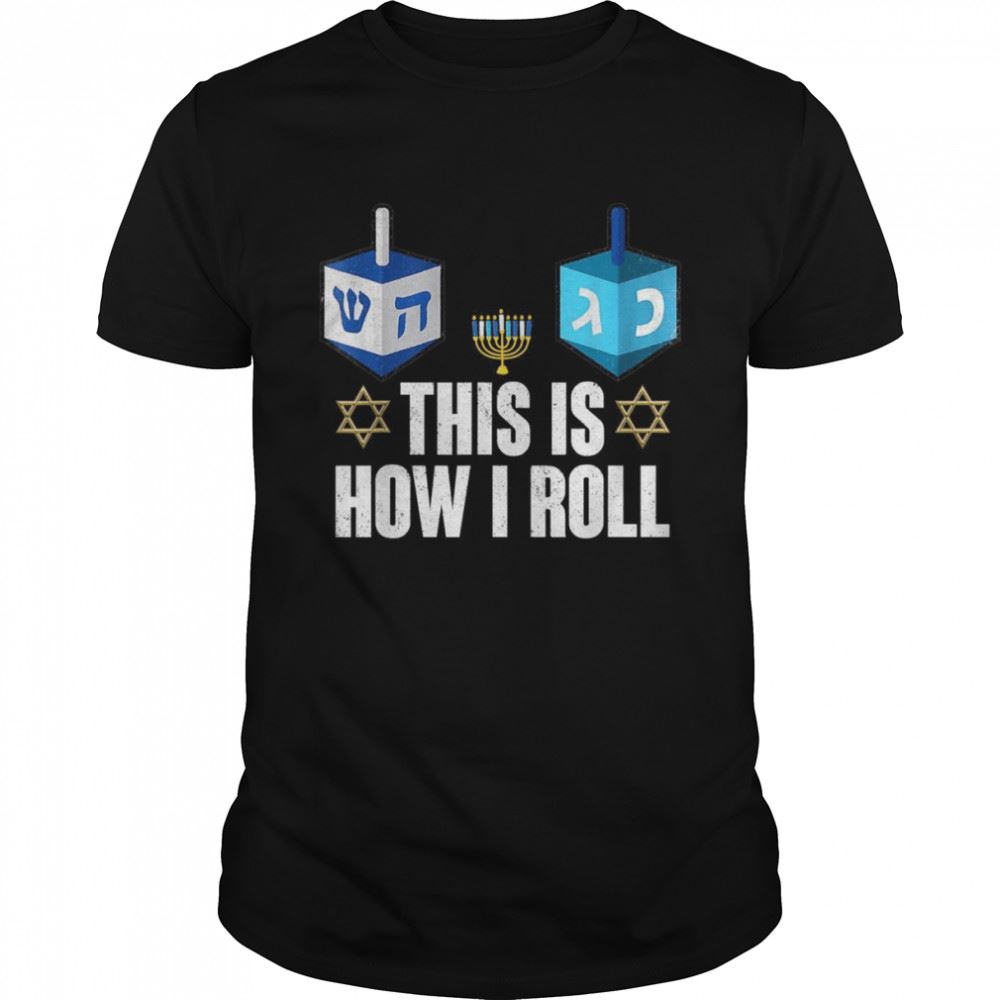 Limited Editon This Is How I Roll Shirt Hanukkah Dreidel Chanukah Jewish Shirt 