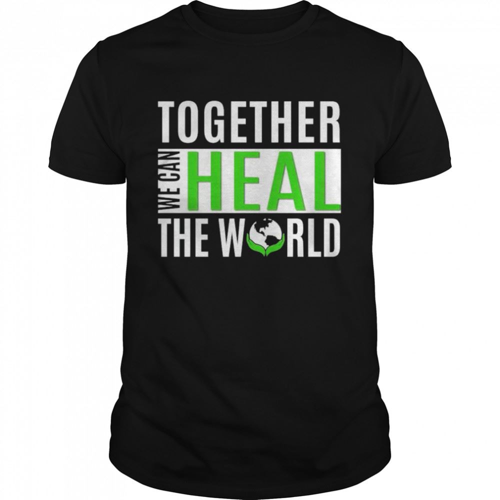 Gifts Together We Can Heal The World Shirt 