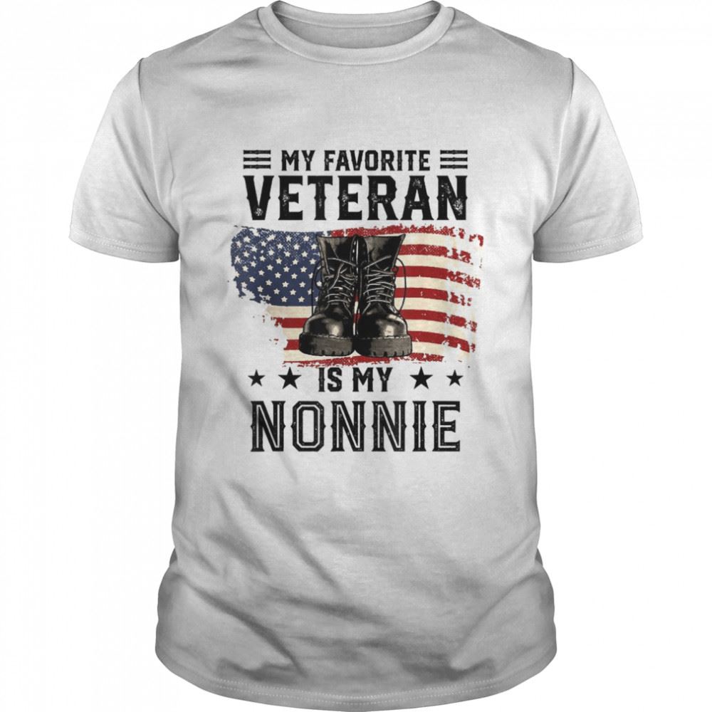 Best Veterans Day My Favorite Veteran Is My Nonnie T-shirt 