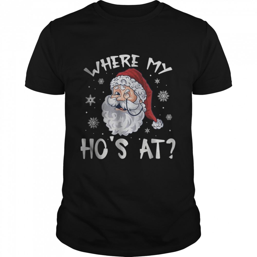 Special Where My Hos At Christmas Pajamas Santa Adult Humor Shirt 