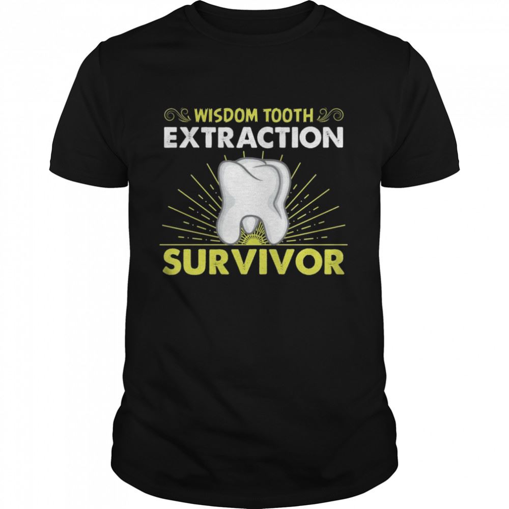 Gifts Wisdom Tooth Extraction Survivor Shirt 