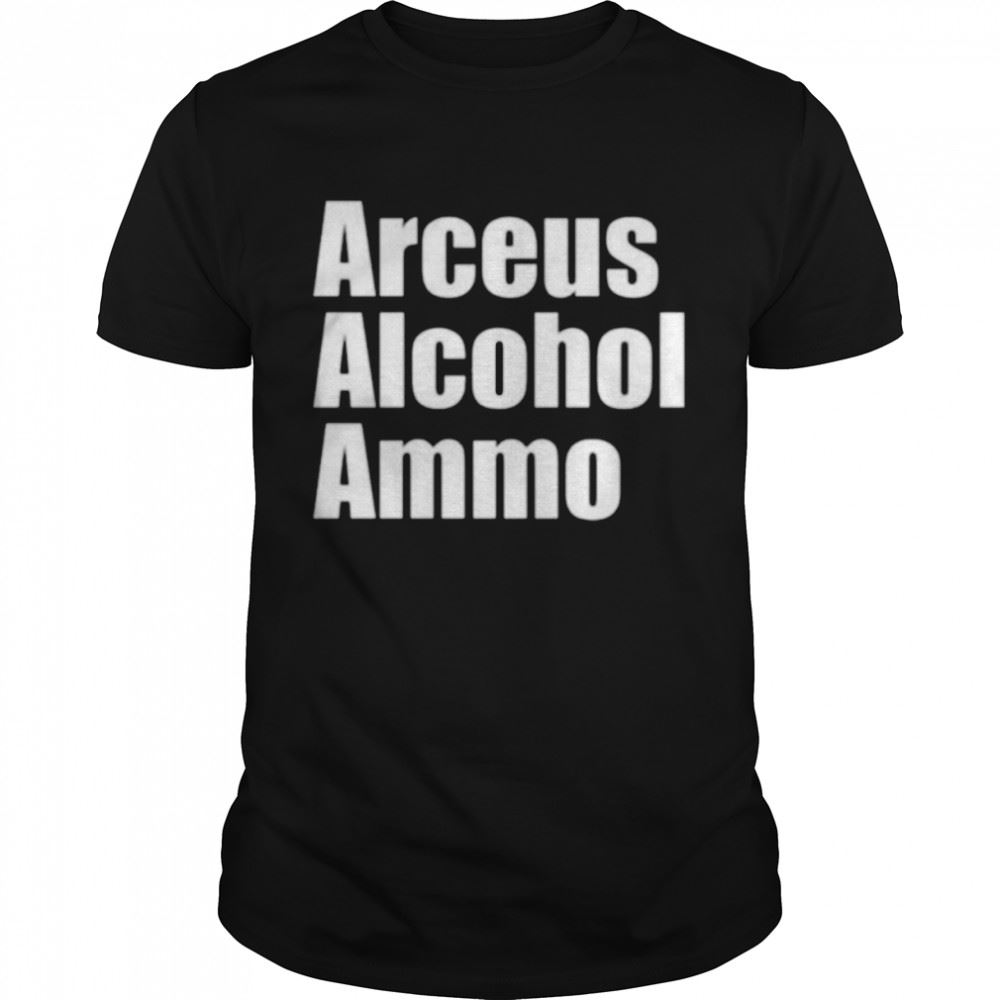 Awesome Zach B Sullivan Arceus Alcohol Ammo Shirt 