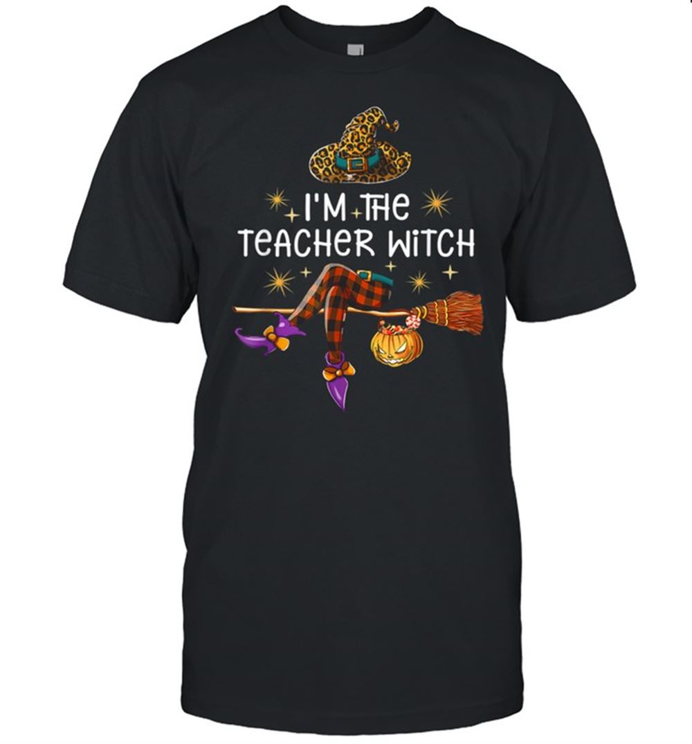 Limited Editon Im The Teacher Witch Witchy Vibes Happy Halloween Shirt 