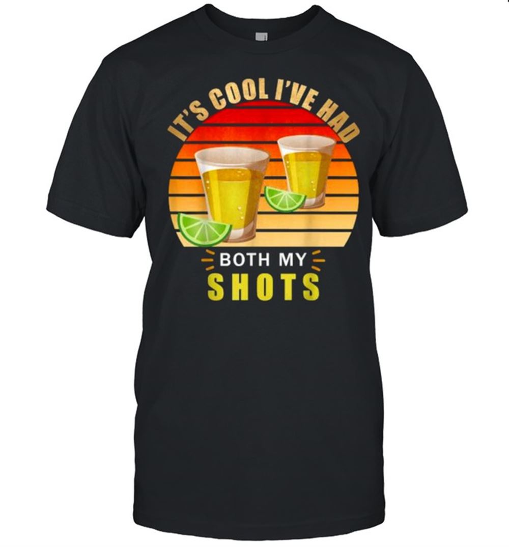 Awesome Its Cool Ive Had Both My Shots Tequila Retro Vintage T-shirt 