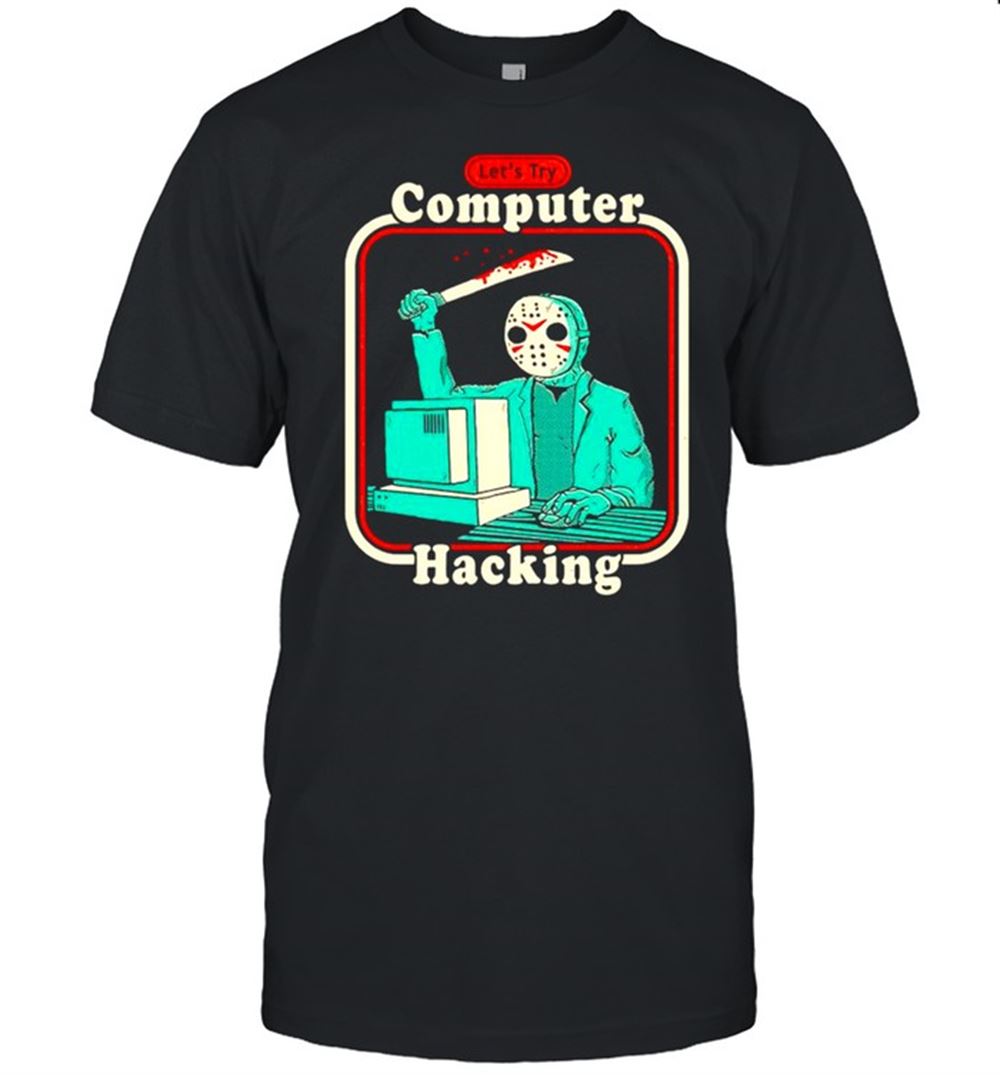 Awesome Jason Voorhees Lets Try Computer Hacking Shirt 